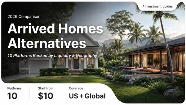 Arrived Homes Alternatives 2026: 10 Platforms Ranked by Liquidity & Geography