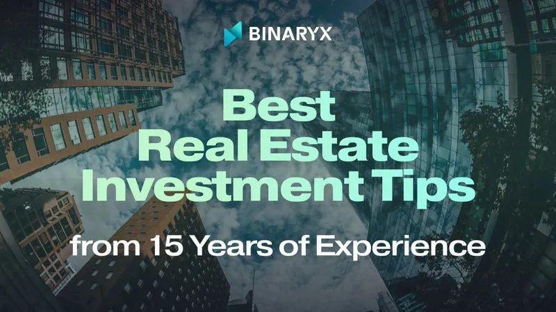 Best Real Estate Investment Tips from 15 Years of Experience