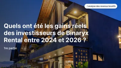 Ce que les investisseurs locatifs Binaryx ont réellement gagné en 2024–2026 : données de performance Tropical Loft, Vesna et PARQ — 1re partie
