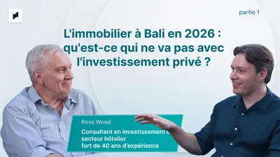 Immobilier à Bali en 2026 : rendement de 20 % ou correction de marché ?
