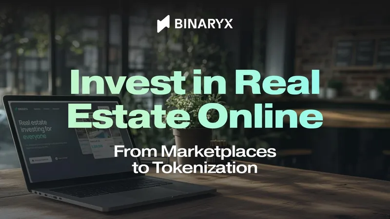 Invest in Real Estate Online: From Marketplaces to Tokenization