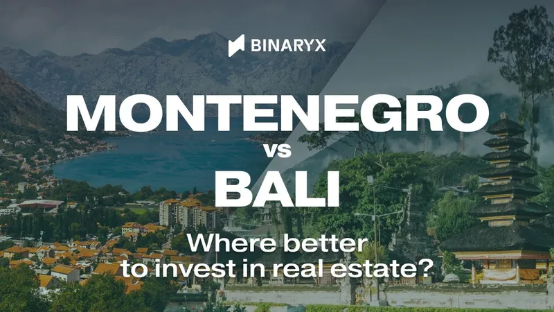 Montenegro vs Bali : ou investir dans l'immobilier ?