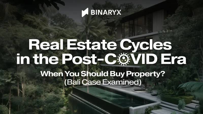 Les cycles immobiliers dans l'ere post-Covid : quand acheter un bien, cas de Bali examine