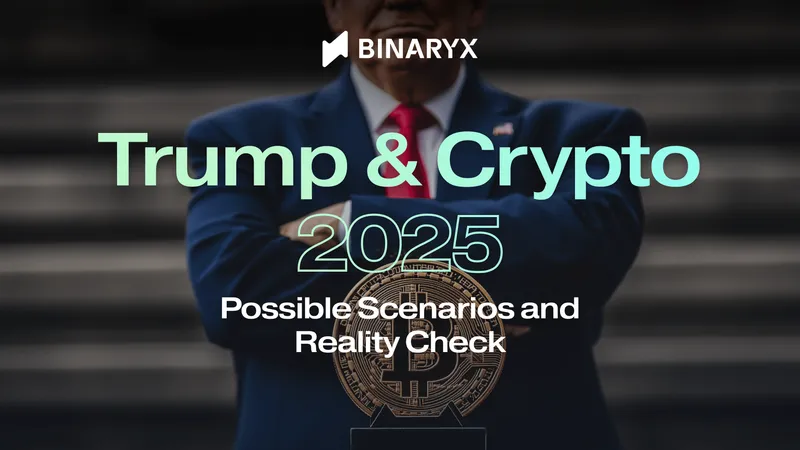 Trump & Crypto 2025: Possible Scenarios and Reality Check