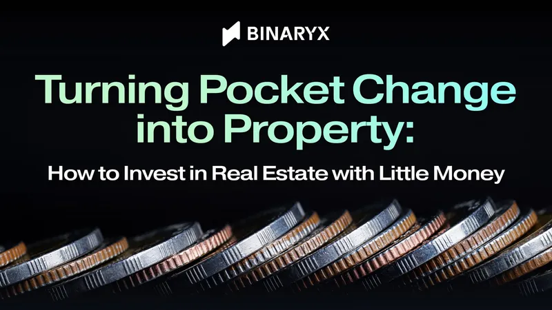 Turning Pocket Change into Property: How to Invest in Real Estate with Little Money
